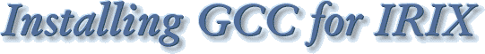 Installing GCC for IRIX